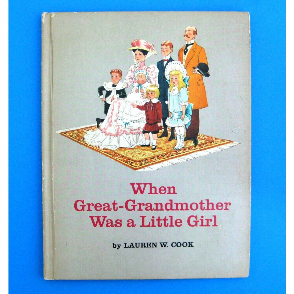 When Great-Grandmother was a Little Girl Lauren Cook 1965 Vintage Childrens Book
